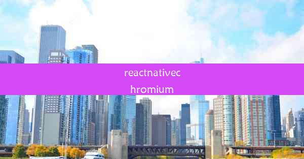 reactnativechromium